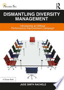 Dismantling diversity management : introducing an ethical performance improvement campaign /