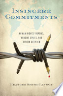 Insincere commitments : human rights treaties, abusive states, and citizen activism /