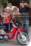 Islamizing intimacies : youth, sexuality, and gender in contemporary Indonesia /