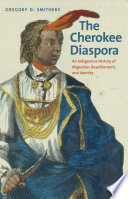 The Cherokee Diaspora : an indigenous history of migration, resettlement, and identity /