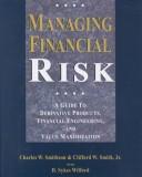 Managing financial risk : a guide to derivative products, financial engineering, and value maximization /