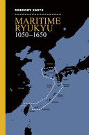 Maritime Ryukyu, 1050-1650 /