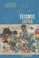 Seismic Japan : the long history and continuing legacy of the Ansei Edo earthquake /