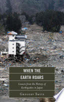 When the Earth roars : lessons from the history of earthquakes in Japan /