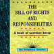 The Bill of Rights and responsibilities : A book of common sense /