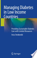 Managing Diabetes in Low Income Countries : Providing Sustainable Diabetes Care with Limited Resources /