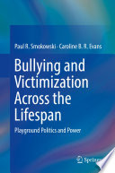 Bullying and Victimization Across the Lifespan : Playground Politics and Power /