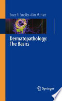 Dermatopathology : the basics /