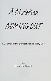 A Christian coming out : a journal of the darkest period of my life /