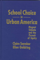 School choice in urban America : magnet schools and the pursuit of equity /