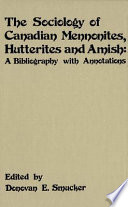 The sociology of Canadian Mennonites, Hutterites and Amish : a bibliography with annotations /