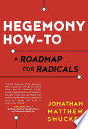 Hegemony how-to : a roadmap for radicals /