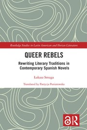 Queer Rebels : Rewriting Literary Traditions in Contemporary Spanish Novels.