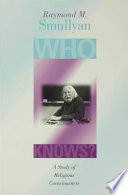 Who knows? : a study of religious consciousness /