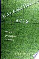 Balancing acts : women principals at work  /