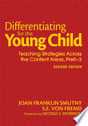 Differentiating for the young child : teaching strategies across the content areas, PreK-3 /