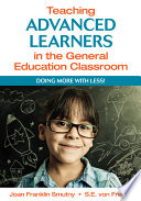 Teaching advanced learners in the general education classroom : doing more with less! /