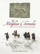 The Mongolian chronicles : a story of eagles, demons, and empires /