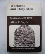 Warlords and holy men : Scotland AD 80-1000 /