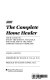 The complete home healer : your guide to every treatment available for over 300 of the most common health problems /