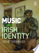 Music and Irish identity : Celtic tiger blues /