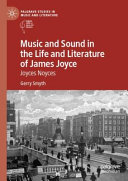 Music and sound in the life and literature of James Joyce : Joyce's Noyces /
