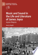 Music and Sound in the Life and Literature of James Joyce : Joyces Noyces /