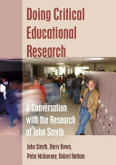 Doing critical educational research : a conversation with the research of John Smyth /