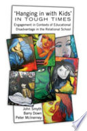'Hanging in with kids' in tough times : engagement in contexts of educational disadvantage in the relational school /
