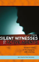 From silent witnesses to active agents : student voice in re-engaging with learning /