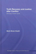 Truth recovery and justice after conflict : managing violent pasts /