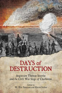 Days of destruction : Augustine Thomas Smythe and the Civil War siege of Charleston /