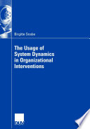 The usage of system dynamics in organizational interventions : a participative modeling approach supporting change management efforts /