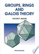 Groups, rings and Galois theory /