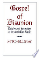 Gospel of disunion : religion and separatism in the antebellum South /