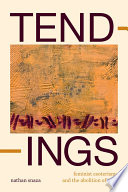 Tendings : feminist esoterisms and the abolition of man /