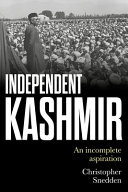 Independent Kashmir : an incomplete aspiration /