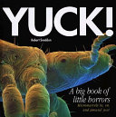 Yuck! : a big book of little horrors /