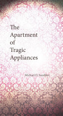 The apartment of tragic appliances /