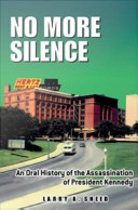 No more silence : an oral history of the assassination of President Kennedy /