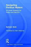 Navigating perilous waters : an Israeli strategy for peace and security /