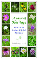 A taste of heritage : Crow Indian recipes & herbal medicines /