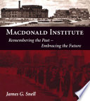 Macdonald Institute : remembering the past, embracing the future /
