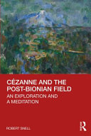 Cézanne and the post-Bionian field : an exploration and a meditation /