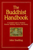 The Buddhist handbook : a complete guide to Buddhist schools, teaching, practice, and history /