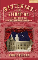 Reviewing the situation : the British musical from Noël Coward to Lionel Bart /