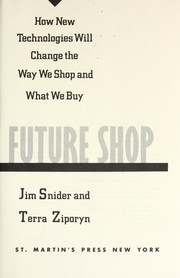 Future shop : how new technologies will change the way we shop and what we buy /