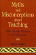 Myths and misconceptions about teaching : what really happens in the classroom /