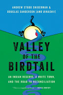 Valley of the Birdtail : an Indian reserve, a white town, and the road to reconciliation /