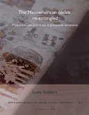 The Mesoamerican codex re-entangled : production, use and re-use of precolonial documents /
